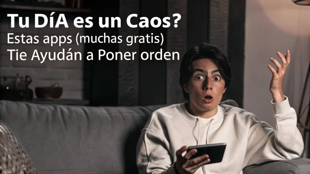 ¿Tu Día es un Caos? Estas Apps (Muchas Gratis) te Ayudan a Poner Orden